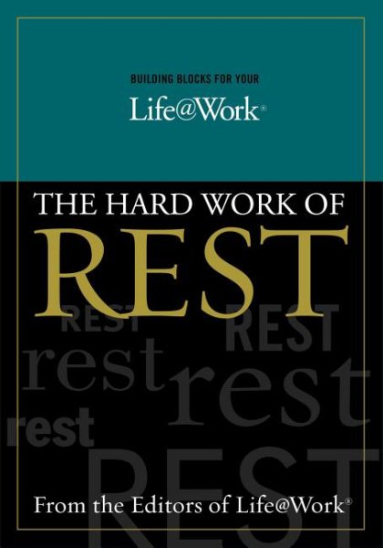 Building Blocks For Your Life@work: The Hard Work of Rest cover