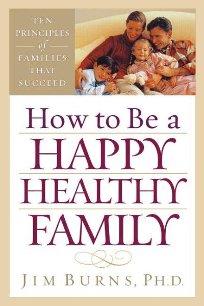 How To Be A Happy, Healthy Family cover