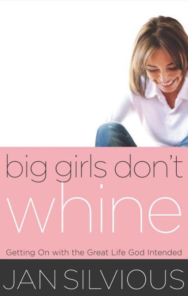 BIG GIRLS DON'T WHINE (Women of Faith (Thomas Nelson)) cover