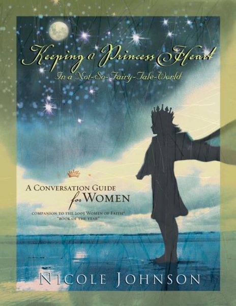 Keeping a Princess Heart in a Not-So-Fairy-Tale World: A Conversation Guide for Women cover