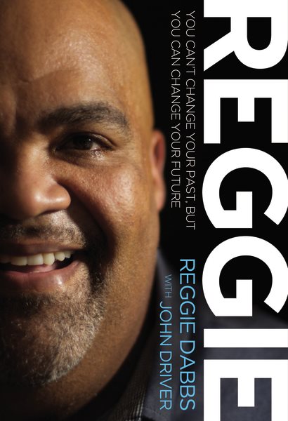 REGGIE: You Can't Change Your Past, but You Can Change Your Future cover