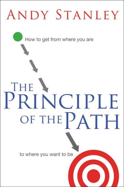 The Principle of the Path: How to Get from Where You Are to Where You Want to Be cover