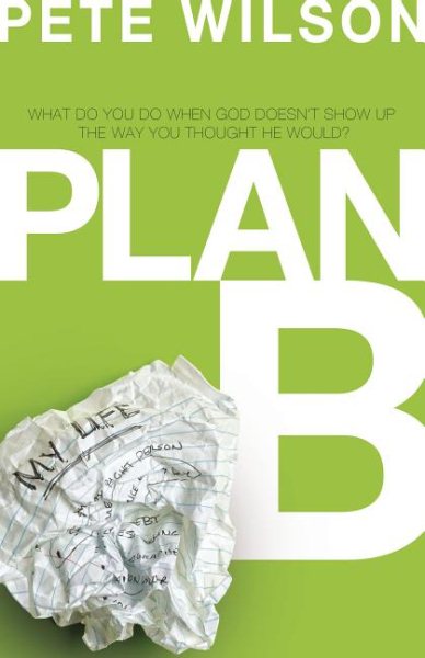 Plan B: What Do You Do When God Doesn't Show Up the Way You Thought He Would? cover
