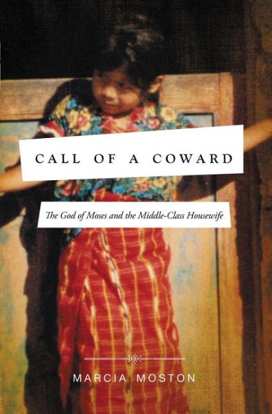 Call of A Coward: The God of Moses and the Middle-Class Housewife cover