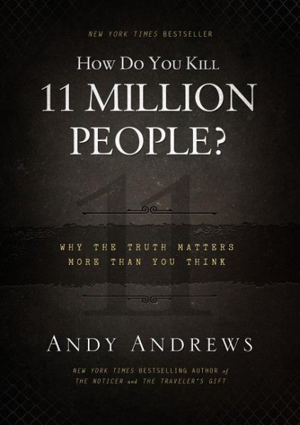 How Do You Kill 11 Million People?: Why the Truth Matters More Than You Think cover