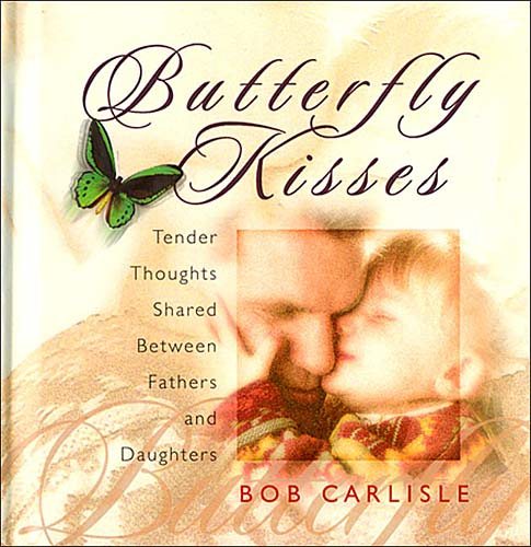 Butterfly Kisses: Tender Thoughts Shared Between Fathers and Daughters