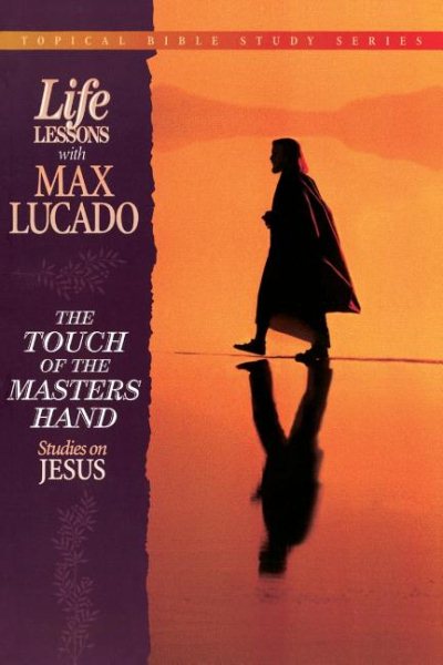 The Touch of the Master's Hand (Topical Bible Study Series, Life Lessons With Max Lucado) cover