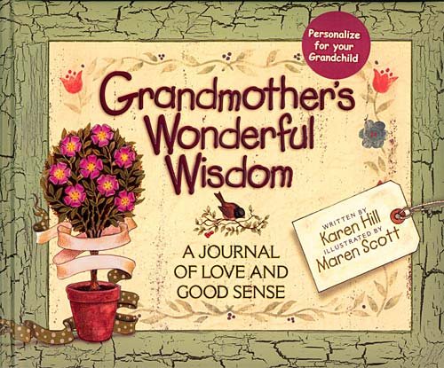 Grandmother's Wonderful Wisdom A Journal Of Love And Good Sense