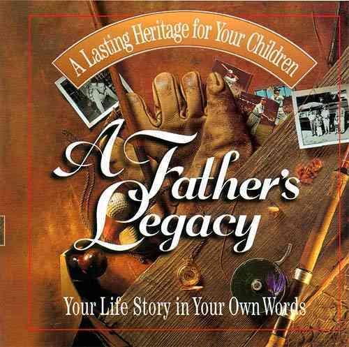 A Father's Legacy: Your Life Story In Your Own Words cover