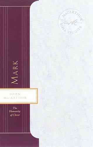 Mark: The Humanity of Christ (MacArthur Bible Studies) cover