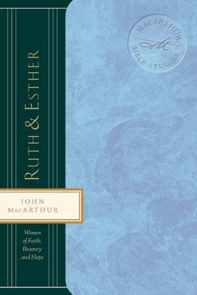 Ruth & Esther: Women of Faith, Bravery, and Hope (MacArthur Bible Studies) cover