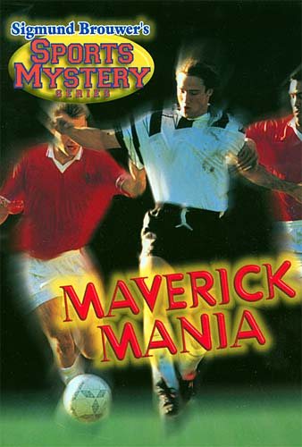 Sigmund Brouwer's Sports Mystery Series: Maverick Mania (Soccer) cover
