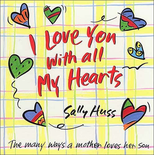 I Love You with All My Hearts: The Many Ways a Mother Loves Her Son