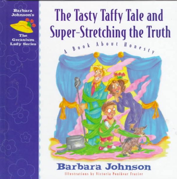 The Tasty Taffy Tale and Super-Stretching the Truth: A Book About Honesty (Geranium Lady Series, 4) cover
