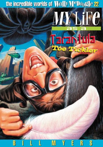 My Life As a Tarantula Toe Tickler (The Incredible Worlds of Wally McDoogle #22) cover