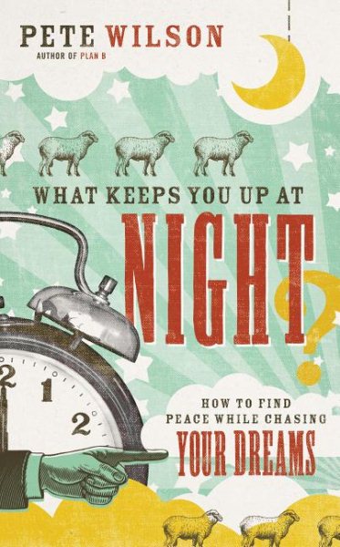 What Keeps You Up at Night?: How to Find Peace While Chasing Your Dreams cover
