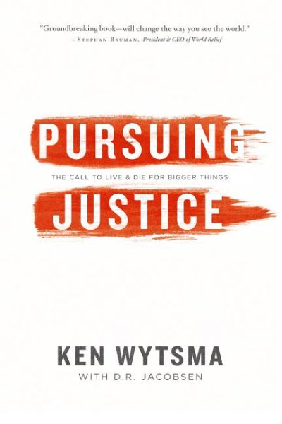 Pursuing Justice: The Call to Live and Die for Bigger Things cover