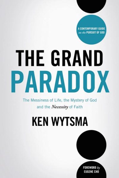 The Grand Paradox: The Messiness of Life, the Mystery of God and the Necessity of Faith cover