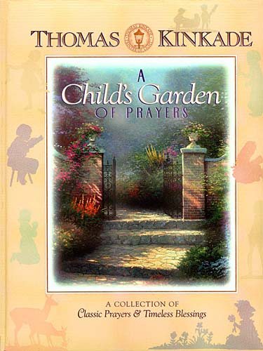 A Child's Garden Of Prayers A Collection Of Classic Prayers & Timeless Blessings