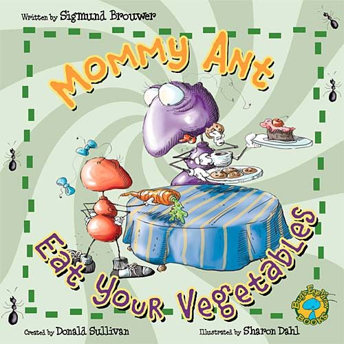 Bug's Eye View: Mommy Ant , Eat Your Vegatables! cover