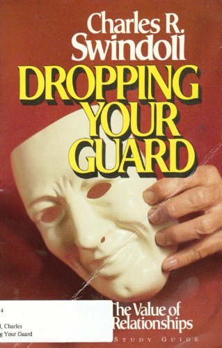 Dropping Your Guard : The Value of Open Relationships (Bible Study Guide) cover