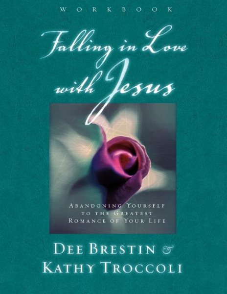 Falling in Love With Jesus : Abandoning Yourself to the Greatest Romance of Your Life (Workbook)