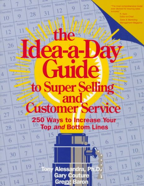 The Idea-A-Day Guide to Super Selling and Customer Service: 250 Ways to Increase Your Top and Bottom Lines cover