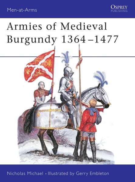 Armies of Medieval Burgundy 1364-1477 (Men at Arms Series, 144) cover
