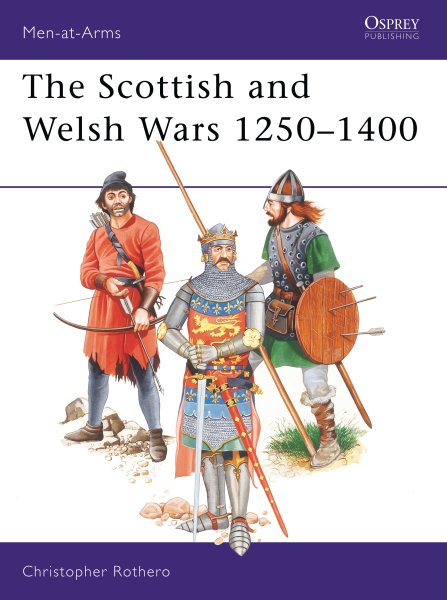 The Scottish and Welsh Wars 1250-1400 (Men at Arms Series, 151) cover
