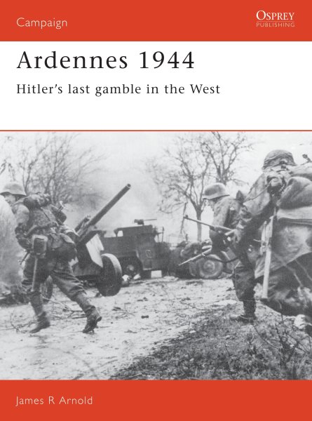 Ardennes 1944: Hitler's last gamble in the West (Campaign)