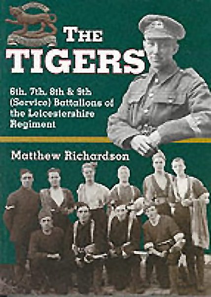 The Tigers: 6th, 7th, 8th and 9th (Service) Battalions of the Leicestershire Regiment cover