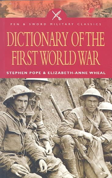 Dictionary of the First World War (Pen and Sword Military Classics) cover