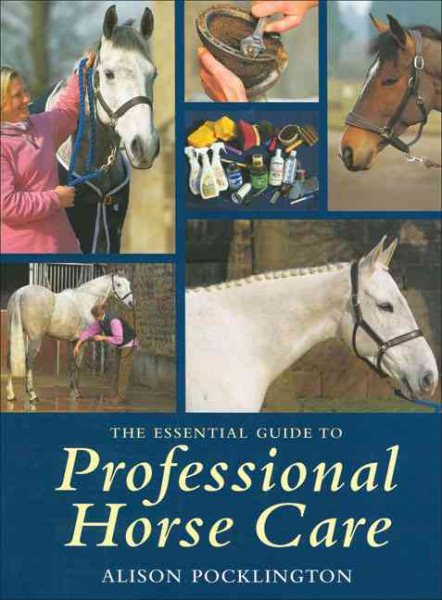 The Essential Guide to Professional Horse Care cover