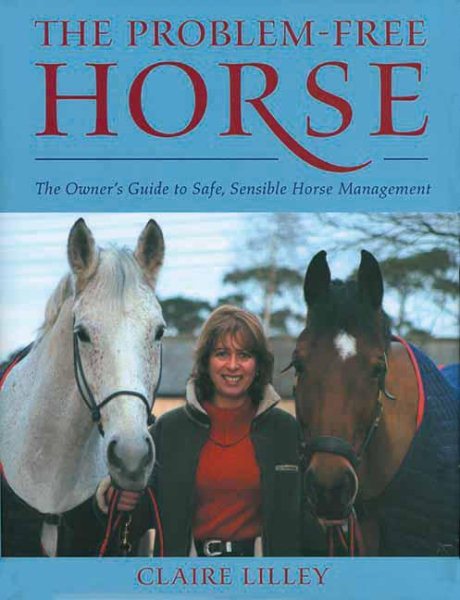 The Problem-Free Horse: The Owner's Guide to Safe, Sensible Horse Management cover