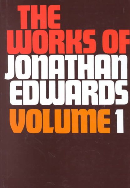 The Works of Jonathan Edwards, Vol. 1 (With a Memoir By Sereno E. Dwight) cover