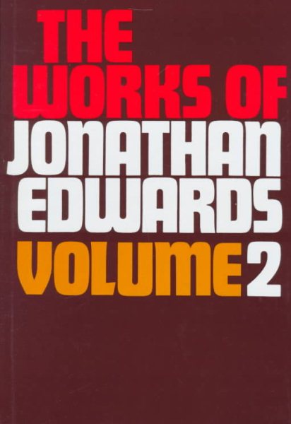 Works of Jonathan Edwards, Vol. 2 (With a Memoir By Sereno E. Dwight) cover