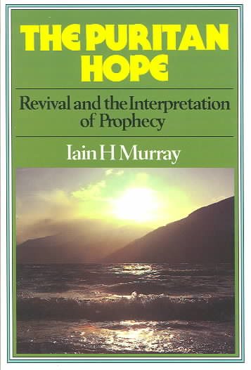 The Puritan Hope: A Study in Revival and the Interpretation of Prophecy cover