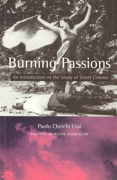 Burning Passions: Introduction to the Study of Silent Cinema cover