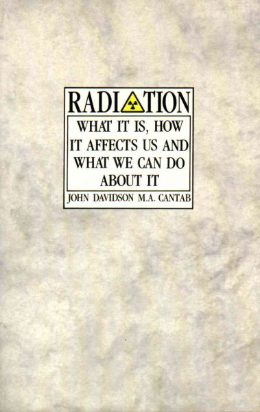 Radiation: What it is, how it affects us and what we can do about it cover
