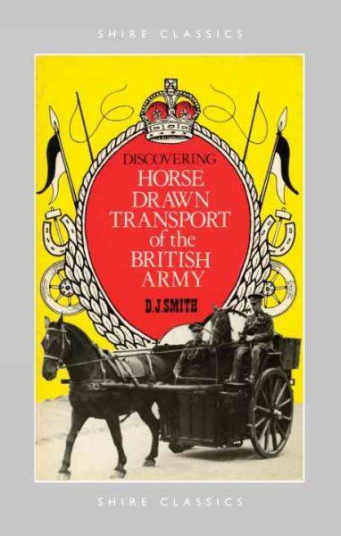 Discovering Horse-Drawn Transport of the British Army (Shire Discovering) cover