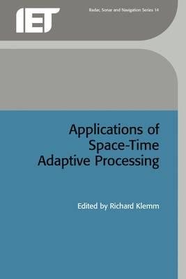 Applications of Space-Time Adaptive Processing (Iee Radar, Sonar, Navigation and Avionics) cover
