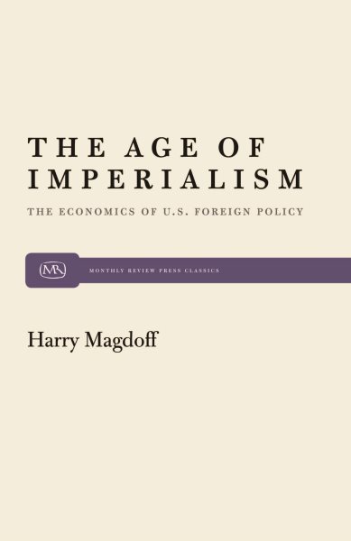 The Age of Imperialism: The Economics of U.S. Foreign Policy (Monthly Review Press Classic Titles, 18) cover