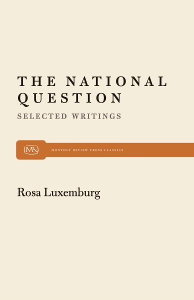 The National Question: Selected Writings by Rosa Luxemburg (Monthly Review Press Classic Titles) cover
