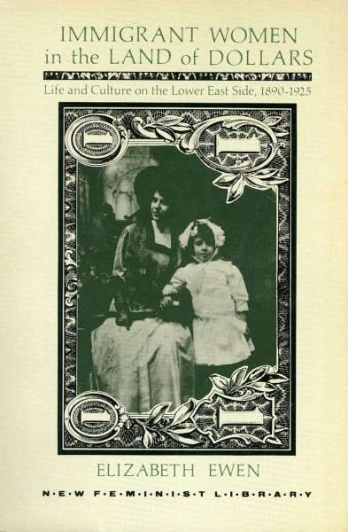 Immigrant Women in the Land of Dollars: Life and Culture on the Lower East Side 1890-1925 (New Feminist Library) cover