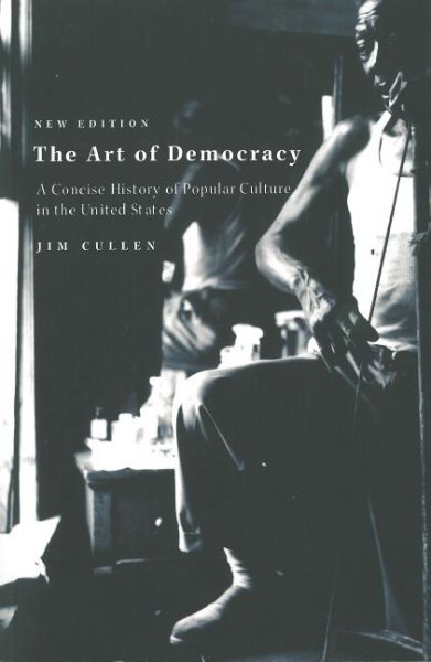 The Art of Democracy: A Concise History of Popular Culture in the United States cover