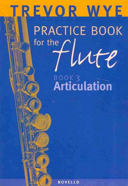 A Trevor Wye Practice Book for the Flute, Vol. 3: Articulation