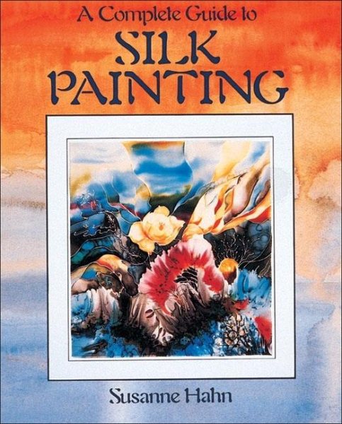 A Complete Guide to Silk Painting cover