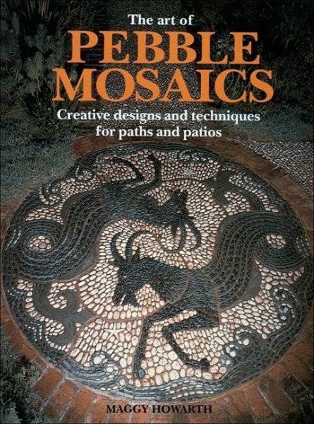 The Art of Pebble Mosaics: Creative designs and techniques for paths and patios cover