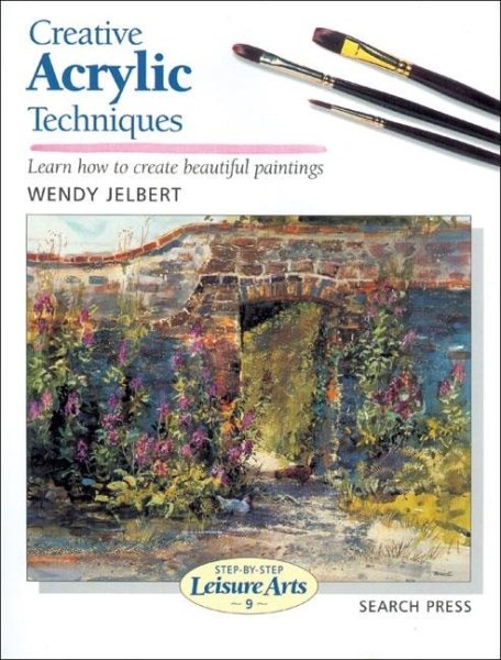 Creative Acrylic Techniques (Step-by-Step Leisure Arts) cover