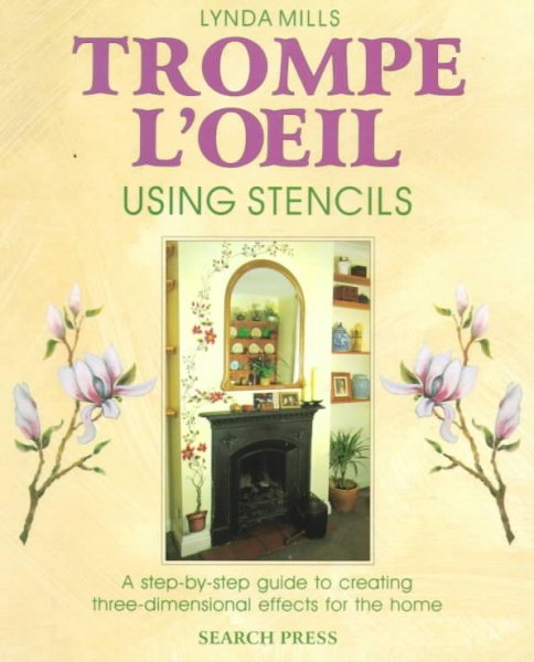 Trompe L'Oeil with Stencils: A Step-By-Step Guide to Creating Three Dimensional Effects for the Home cover